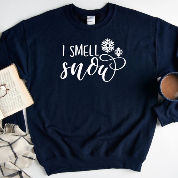 I Smell Snow Sweatshirt Winter 