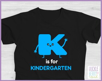 First Day of School Shirt - K is for Kindergarten / Pre-K / First Grade - Back to School shirt - Teacher Back to School Shirt