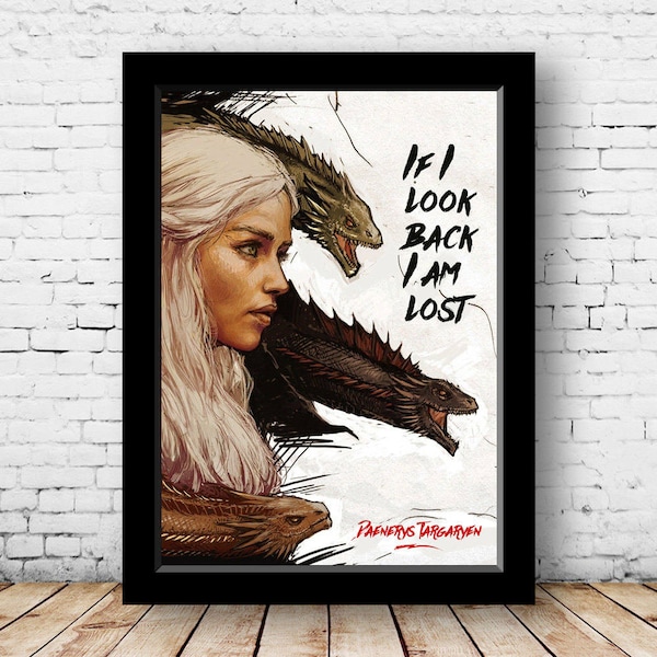 Game of thrones print Khaleesi Mother of Dragons Targaryen -If I look back I'm lost- Printable Poster Printable Quote Creative Gift 5 season