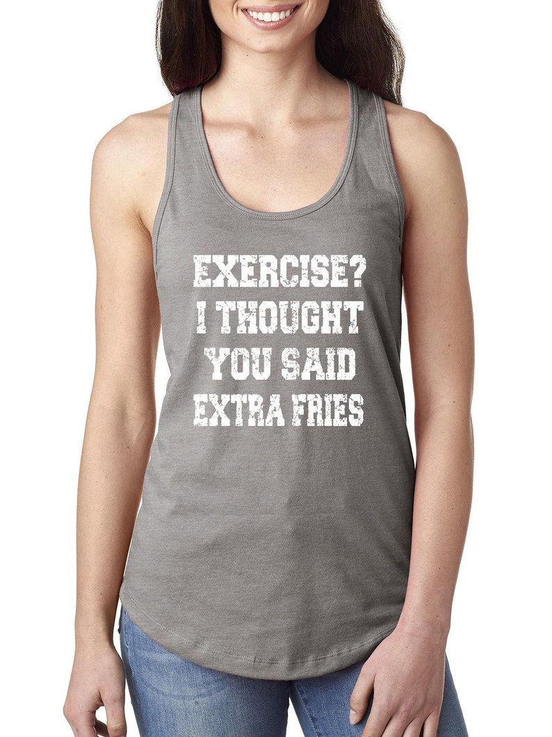 Funny Gym Sayings Exercise I Thought You Said Extra Fries - Etsy
