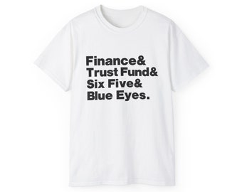 I'm Looking For A Man In Finance. Trust Fund. 6'5". Blue Eyes. T-Shirt. Tik Tok Trend. Gift Shirt