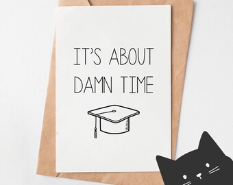 Funny Graduation Card - It's about damn time