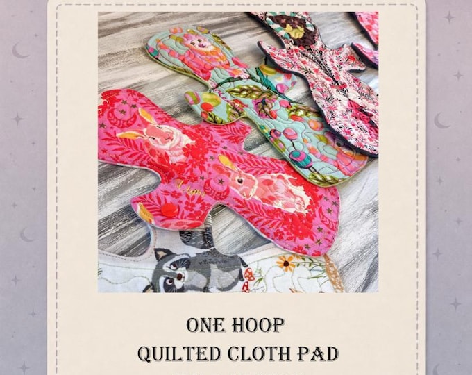 CLOTH PADS ITH 5 Sizes 8.5"-14" Pattern - Quilted Embroidery Design - Reusable Sanitary Pad Patterns