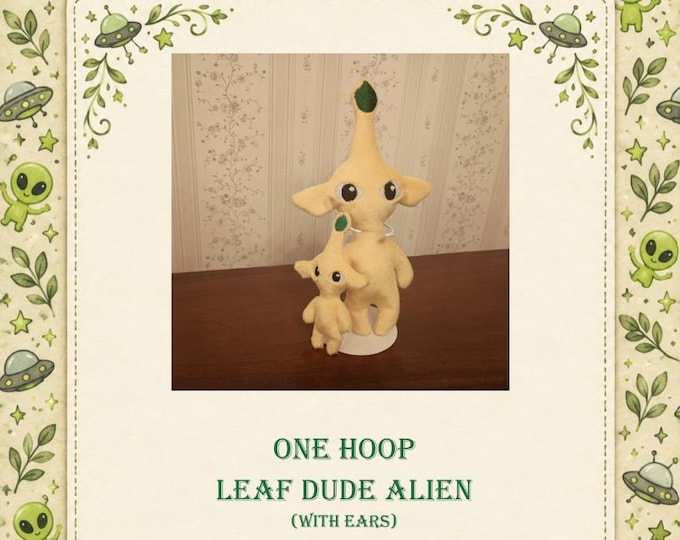 Leaf Dude ALIEN PLUSH ITH with ears Embroidery File - 2 Sizes 4x4 inch and 6x10 inch