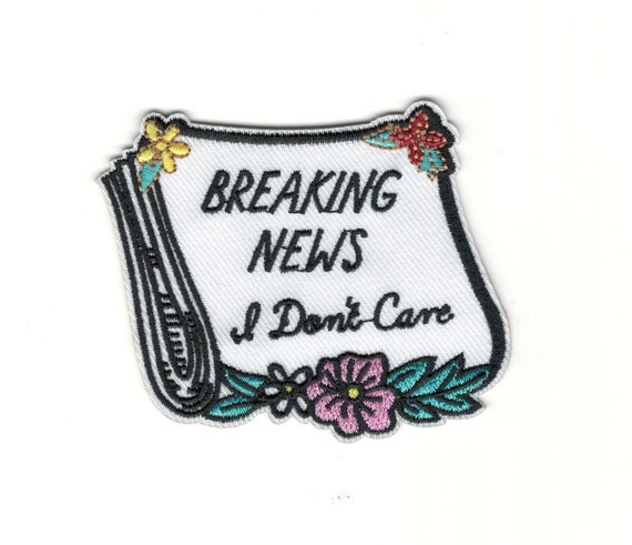 Nihilistic Embroidery Patch Breaking News i Don't Care Newspaper