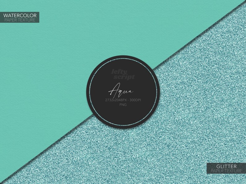 May include: A teal blue watercolor paper texture and a teal blue glitter paper texture. The textures are separated by a diagonal line. A black circle with white text reads "lefty script Aqua 2772x2048PX - 300DPI PNG".
