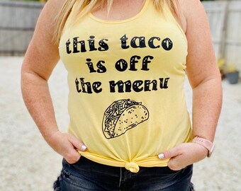 This Taco Is Off The Menu | Ladies Racerback Tank Top | Taco Shirt