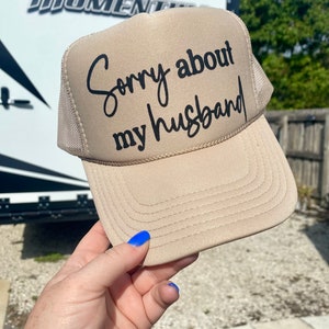 Sorry About My Husband | Trucker Hat | husband & wife humor | wife gift funny