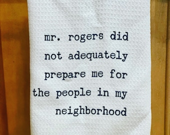 Funny Kitchen Towel | Mr. Rogers | Neighbor Gift| Dish Towel