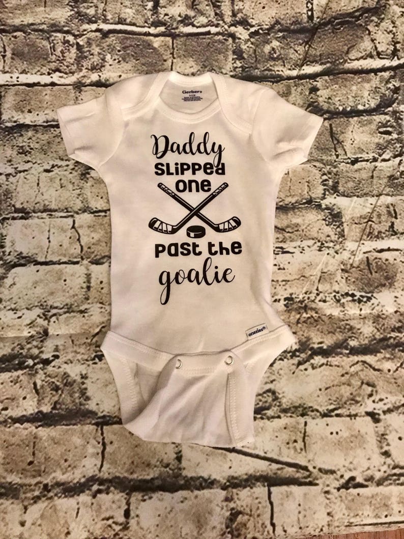 Daddy Slipped One Past The Goaie Hockey Baby Onesie Etsy etsy