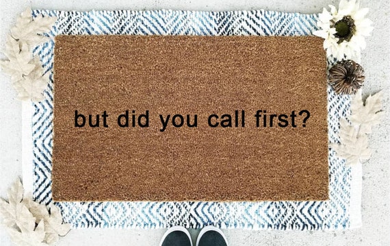 But Did You Call First Doormat Coir Doormat But Did You Text First Funny Doormats Welcome Mat