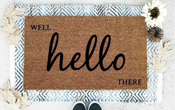 Well Hello There Doormat Hello Doormat Coir Doormat Hello Welcome Mat Hello There Mat Funny Doormats Personalized Doormats