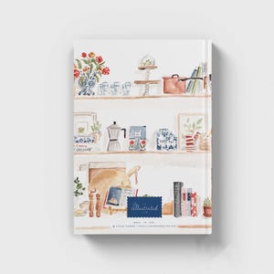 May include: A watercolor illustration of a kitchen shelf with various items, including a coffee pot, books, and a vase of flowers. The shelf is painted in a light wood tone and has a white background. The text "The Illustrated Life" is visible in the bottom right corner.
