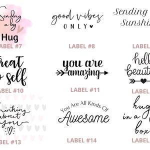 May include: Twelve different printable labels with positive messages, such as "Sending a big hug", "good vibes only", "Treat yo self", "You are amazing", "Hello beautiful", "Thinking about you", "You are all kinds of awesome", and "Hug in a box".