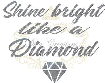 Peut inclure: Graphique scintillant argenté avec le texte "Shine bright like a diamond" et un diamant argenté scintillant.