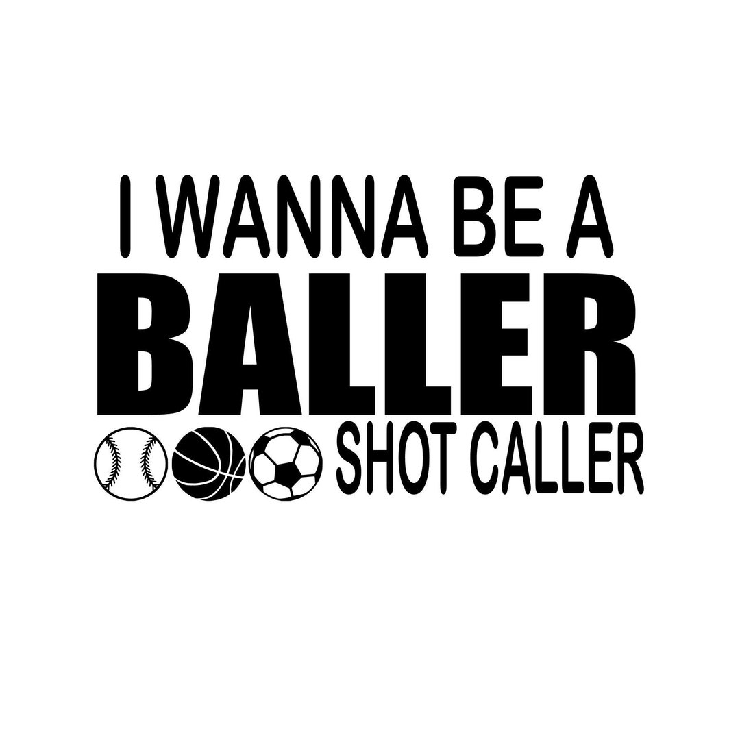 I Wanna Be a Baller Shot Caller Svg Jpeg Etsy