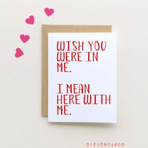 Wish you were in me | Wish you were here | Missing You Card | Long Distance Card | Online Dating Card | Miss you Valentine Card | Military