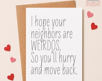 Neighbor Moving Away, Friend Moving, Goodbye Card, Farewell Card, Hope Your New Neighbors are weirdos, move back, come back, Military