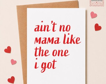 Funny Mother's Day Card, Ain't No Mama Like The One I Got