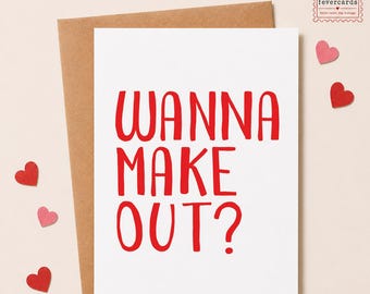 Wanna Make Out? Funny Valentine's Day Card for Boyfriend/Girlfriend
