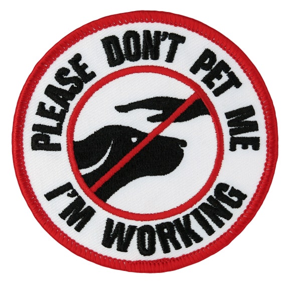 Service Dog Patch - Please Don't Pet Me I'm Working - 3 Inch Diameter