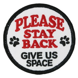 Please Stay Back - Give Us Space -  Service Dog Embroidered Patch - 2.5 Inch Diameter