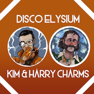 Disco Elysium Kim and Harry Charms