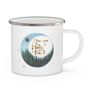 I Love you to the moon and back Mug, Watercolor Printed enamel camp cup, 12 oz Stainless Steel, Gift for Outdoors, Sustainable Environmental