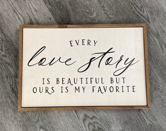 Every Love Story Is Beautiful But Ours Is My Favorite  |  Wooden Wall Hanging Signs  |  Mantle Signs  |  Home Decor