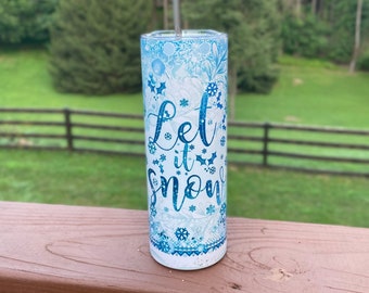 20 Oz Skinny Straight Stainless Tumbler  |  Let it Snow  |  Heatpressed Tumbler