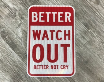 Better Watch Out Better Not Cry  |  Christmas Sign  |  Holiday Home Decor  |  Aluminum Reflective Sign