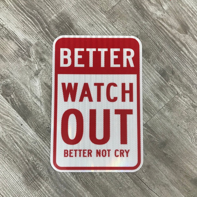 Better Watch Out Better Not Cry Christmas Sign Holiday Home Decor Aluminum Reflective Sign image 1