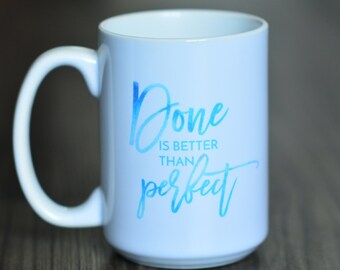 Done Is Better Than Perfect Mug //  Self Compassion Mug // Mindfulness Mug // Self Care // Perfectionist Gift