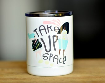 Take Up Space Tumbler // Body Positive Mug // Diversity // All Bodies are Beautiful // Feminist Mug // Gift for Graduate Student // Hijab