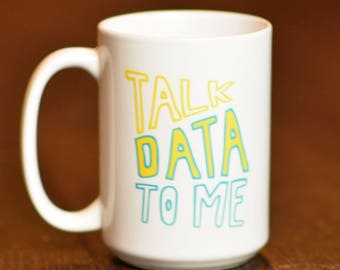 Talk Data To Me Mug // Academic Humor Mug // Gift for Graduate Student // Nerdy Gift // Statistics Humor // Graduation // Nerd Swag // Math