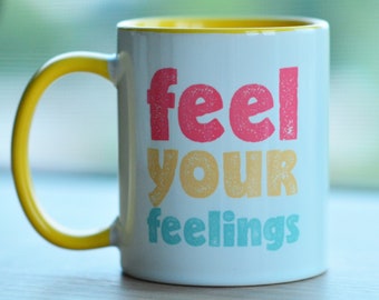 Feel Your Feelings//  Mindfulness Mug // Yoga Lover Gift // Meditation // Yoga Mug // Therapy Gift // Therapist Gift //  Acceptance //