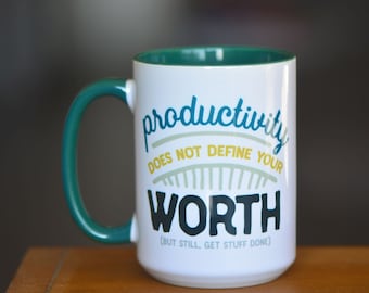 Productivity Does Not Define Your Worth // Self Compassion Mug // Mindfulness Mug // Treat Yourself Mug // Self Love // Encouragement