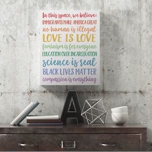 Canvas Print // In This Space, We Believe // Love is Love // Black Lives Matter // Rainbow // Immigrants Make America // ITS01