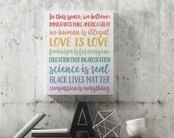 Canvas Print // In This Space, We Believe // Love is Love // Black Lives Matter // Rainbow // Immigrants Make America // ITS01