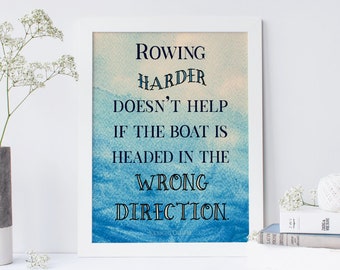 Rowing Harder Doesn't Help // Values Print // Work Smarter Not Harder // Encouragement Print //  Gift for Graduate Student // Graduation