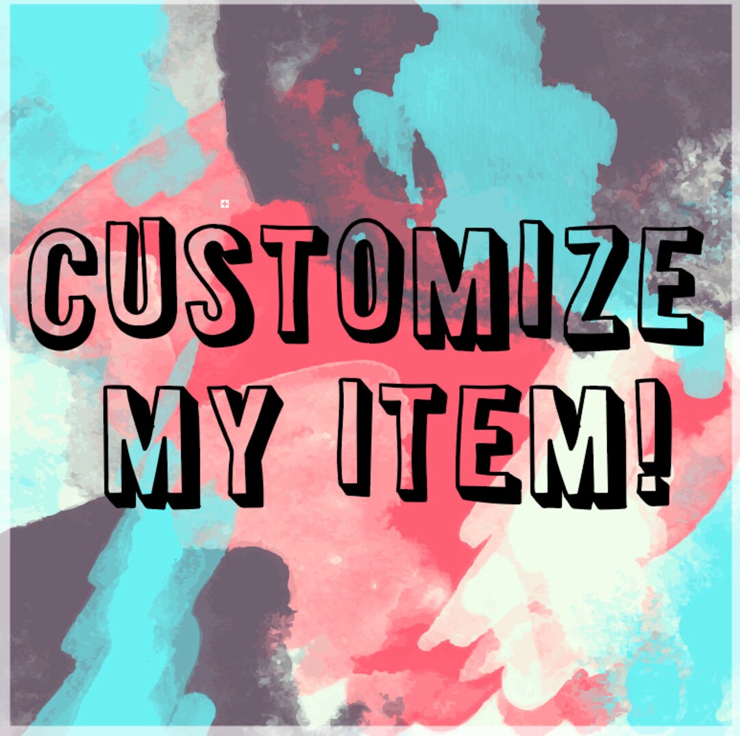 Customize Me! / Contact Before Purchasing / This is for the ...