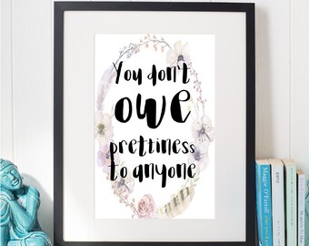 You Don't Owe Prettiness to Anyone // Feminist Digital Print