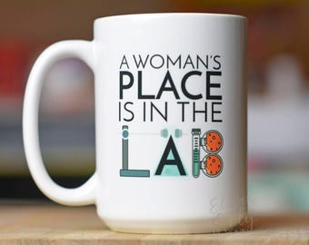 A Woman&#39;s Place is in the Lab // Feminist Science Mug// Funny Science Mug // Science March // Gift for Nerd // Professor Gift