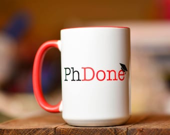 PhD Graduation Gift // PhDone // Academic Humor Mug //  Grad Student Gift // Dissertation Gift // Graduation Gift // Custom Graduation Mug