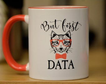 But First Data Mug // Academic Humor Mug // Graduate Student Gift // Professor Gift // Cat Gift // Cat Lover Mug // Hipster Mug