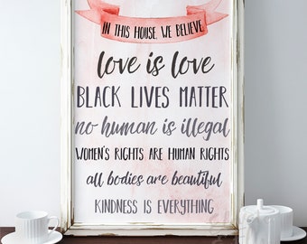 Physical Print // Pink // In This House, We Believe // Love is Love // Black Lives Matter // Social Justice // Immigrants Make America