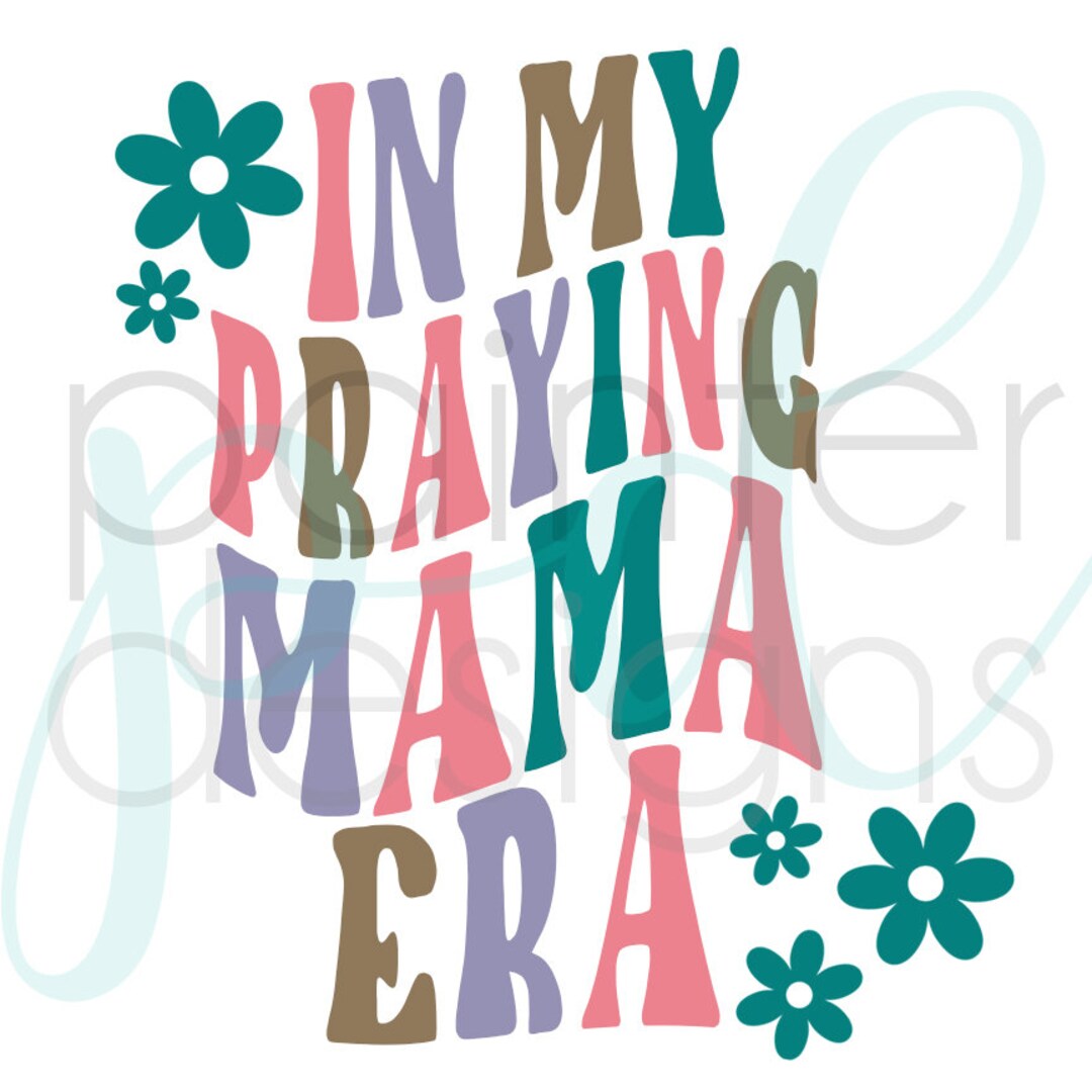 In My Praying Mama Era PNG Cut File Download . Praying/faith Christian ...