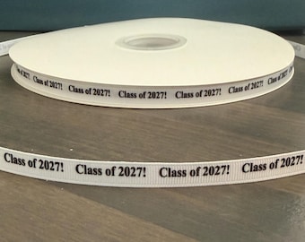 class of 2027! ribbon, 3/8" grosgrain, graduation grosgrain ribbon, class of 2027 ribbon