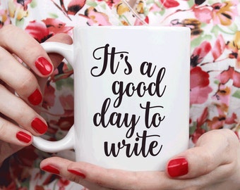 Gift for writer, Writers mug inspirational, It's a good day to write (M258)