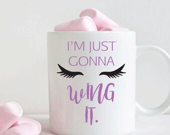 Eyelash Mug,  Makeup lover gift, I'm just gonna wing it mug, Makeup mug, funny mug for her (M213)